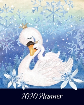 2020 Planner: and Calendar | Swan Queen - Mother and Child | Business, Professional and Personal Diary | Keep All Appointments In One Place | Plenty ... | Monday to Sunday | Big Format: 8x10 inches