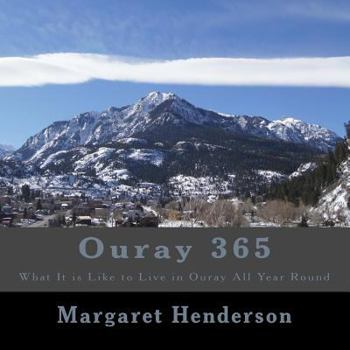 Paperback Ouray 365: What It Is Like to Live in Ouray All Year Round Book