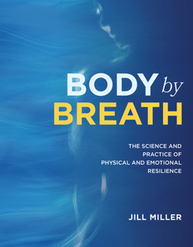 Hardcover Body by Breath: The Science and Practice of Physical and Emotional Resilience Book