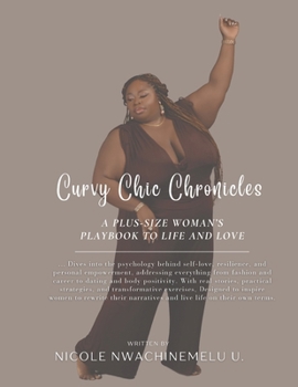 Curvy Chic Chronicles: A Plus-Size Woman’s Playbook To Life and Love