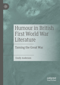 Hardcover Humour in British First World War Literature: Taming the Great War Book