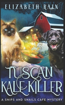 Tuscan Kale Killer: A Cozy Paranormal Women's Fiction (A Snips and Snails Cafe Cozy Mystery Series) - Book #8 of the Snips and Snails Cafe