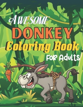 Paperback Awesome donkey coloring book for Adults: A Wonderful coloring books with nature, Fun, Amazing To draw Adults activity Book