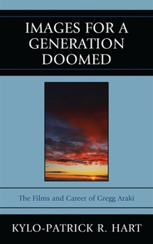 Paperback Images for a Generation Doomed: The Films and Career of Gregg Araki Book