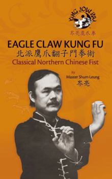 Eagle Claw Kung Fu : Classical Northern Chinese Fist with Supplementary DVD