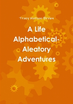 Paperback A Life Alphabetical- Aleatory Adventures Book