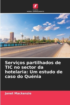 Paperback Serviços partilhados de TIC no sector da hotelaria: Um estudo de caso do Quénia [Portuguese] Book
