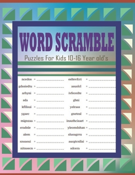 Word Scramble Puzzles For Kids 10-16 Year old's: Challenging Word Scramble Logic Puzzles Book