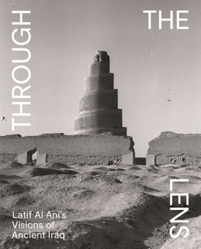 Paperback Through the Lens: Latif Al Ani's Visions of Ancient Iraq Book