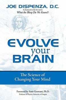 Hardcover Evolve Your Brain: The Science of Changing Your Mind Book