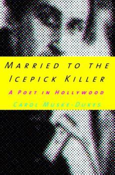 Hardcover Married to the Icepick Killer: A Poet in Hollywood Book