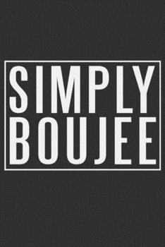 Simply Boujee: Simply Boujee Gift 6x9 Journal Gift Notebook with 125 Lined Pages