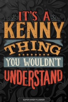 Paperback Its A Kenny Thing You Wouldnt Understand: Kenny Name Planner With Notebook Journal Calendar Personal Goals Password Manager & Much More, Perfect Gift Book
