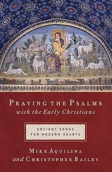 Paperback Praying the Psalms with the Early Christians: Ancient Songs for Modern Hearts Book