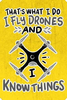 Paperback I Fly Drones And I Know Things: Notebook 6x9 Checkered White Paper 118 Pages - Funny Drone Pilot Book