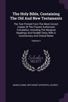 Paperback The Holy Bible, Containing The Old And New Testaments: The Text Printed From The Most Correct Copies Of The Present Authorized Translation, Including Book