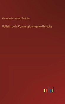 Hardcover Bulletin de la Commission royale d'histoire [French] Book