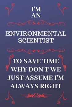 Paperback I'm An Entertainer To Save Time Why Don't We Just Assume I'm Always Right: Perfect Gag Gift For An Entertainer Who Happens To Be Always Be Right! - Bl Book