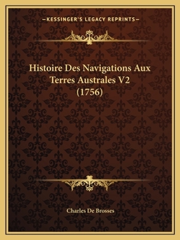 Paperback Histoire Des Navigations Aux Terres Australes V2 (1756) [French] Book