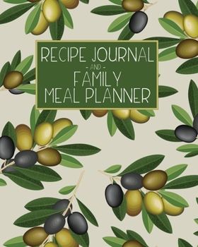 Recipe Journal and Family Meal Planner: Italian Tuscany Country Olives | Space for more than 250 Tasty Recipes | 52 Week Breakfast Lunch Dinner ... Cancer Diet (Complete Healthy Family)
