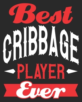 Paperback Best Cribbage Player Ever: Card Game Board Christmas Composition Notebook 100 Wide Ruled Pages Journal Diary Book