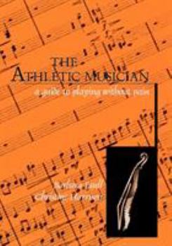 Paperback The Athletic Musician: A Guide to Playing Without Pain Book