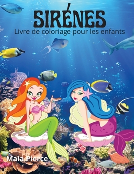Sirenes: : Livre de coloriage pour les enfants de tous �ges avec des sir�nes mignonnes, faune marine.