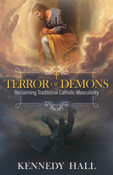 Hardcover Terror of Demons: Reclaiming Traditional Catholic Masculinity Book