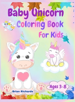 Baby Unicorn Coloring Book For Kids: Amazing Coloring with Cute Unicorns, LARGE, Unique and High-Quality Images for Girls, Boys, Preschool and Kindergarten Ages 3-8 6-12