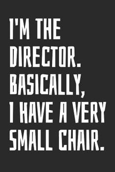 Paperback I'm the Director. Basically, I Have a Very Small Chair: Blank Lined Notebook Book