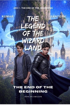 The Legend of The Wizard Land: The End of the Beginning (The Legends Of the Wizard Land)