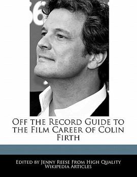 Paperback Off the Record Guide to the Film Career of Colin Firth Book