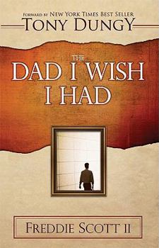 Paperback The Dad I Wish I Had Book