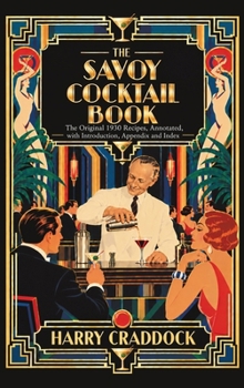 Hardcover The Savoy Cocktail Book: The Original 1930 Recipes, Annotated, with Introduction, Appendix and Index Book