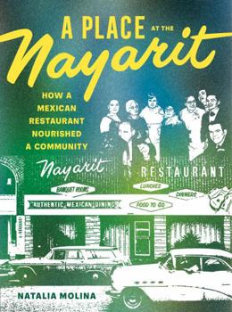 Hardcover A Place at the Nayarit: How a Mexican Restaurant Nourished a Community Book