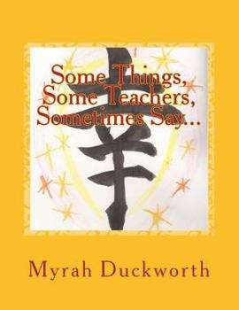 Paperback Some Things, Some Teachers, Sometimes say...: Considering the power of words and how they make us feel Book
