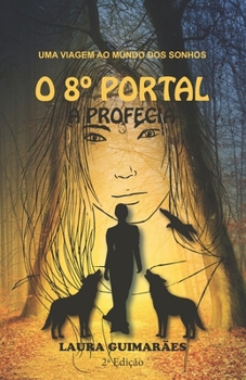 Paperback O 8° Portal - A Profecia: Uma Viagem ao Mundo dos Sonhos [Portuguese] Book