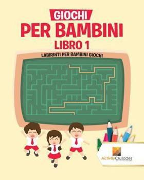 Paperback Giochi Per Bambini Libro 1: Labirinti Per Bambini Giochi [Italian] Book