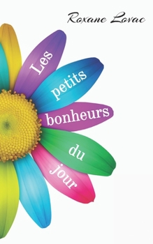 Paperback Les petits bonheurs du jour: Roman basé sur une histoire vraie [French] Book