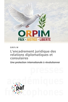 L'encadrement juridique des relations diplomatiques et consulaires (French Edition)