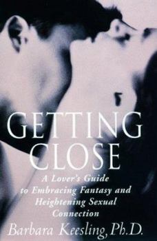 Hardcover Getting Close: A Lover's Guide to Embracing Fantasy and Heightening Sexual Connection Book