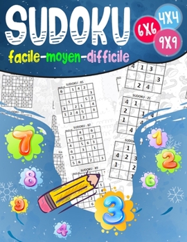 Paperback Sudoku facile-moyen-difficile: 270 grilles 4x4,6x6 et 9x9 niveau facile, moyen et difficile, avec instructions et solutions, Pour garçons et filles [French] Book