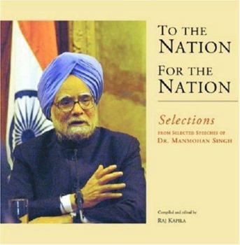 Hardcover To the Nation, for the Nation: Selections from Selected Speeches of Dr. Manmohan Singh Book