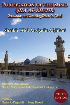 Paperback Purification of the Mind (Jila' Al-Khatir) - Third Edition: Sermons on Drawing Near to God Book