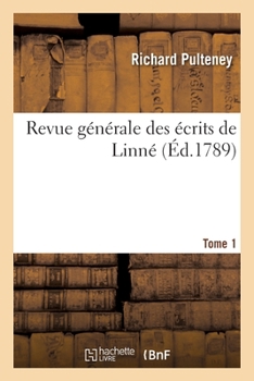 Paperback Revue Générale Des Écrits de Linné. Tome 1 [French] Book