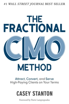 Hardcover The Fractional CMO Method: Attract, Convert and Serve High-Paying Clients On Your Terms Book