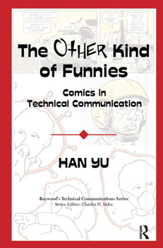Paperback The Other Kind of Funnies: Comics in Technical Communication Book