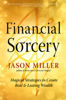 Paperback Financial Sorcery: Magical Strategies to Create Real and Lasting Wealth Book