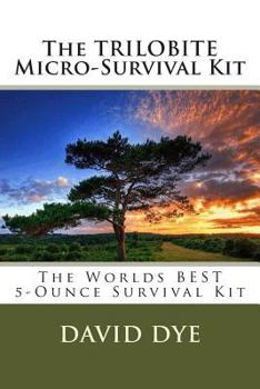 Paperback The TRILOBITE Micro-Survival Kit: The Worlds BEST 5-Ounce Survival Kit Book