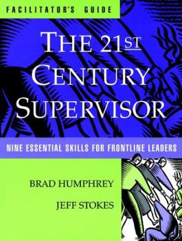 Paperback The 21st Century Supervisor, Facilitator's Guide: Nine Essential Skills for Frontline Leaders Book